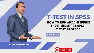 Independent Samples T test  Interpret independent samples t test in SPSS  Kokab Manzoor