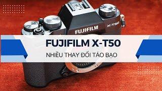 Đánh giá Fujifilm X-T50 - Nhiều thay đổi táo bạo