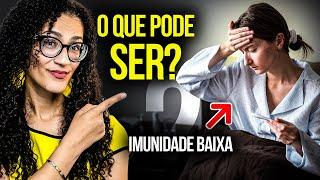 Imunidade Baixa - O Que Pode Ser Imunidade Baixa