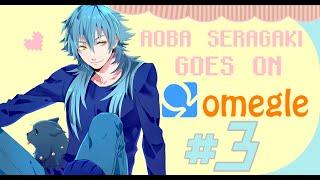 ► Aoba Seragaki Goes on Omegle - #3