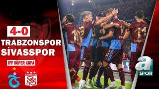 Trabzonspor 4-0 Sivasspor MAÇ ÖZETİ Turkcell Süper Kupa Finali Maçı 30.07.2022