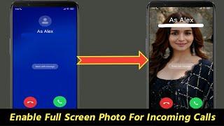 How to Enable Full Screen Photo For Incoming Calls For Contacts Caller ID on Any Phone