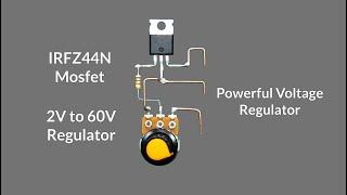 How to Make 2V to 60V Powerful Voltage Regulator Using IRFZ44N Mosfet