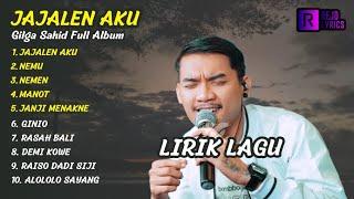 Jajalen Aku - Gilga Sahid  Full Album Gilga Sahid  Album Lirik Terbaru 2023