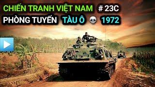 Chiến tranh Việt Nam - Tập 23c  Phòng tuyến TÀU Ô  1972