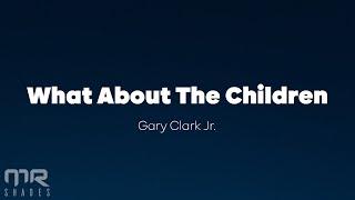 Gary Clark Jr. & Stevie Wonder - What About The Children lyrics