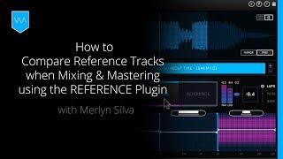 How to Compare Reference Tracks for Mixing & Mastering with the REFERENCE Plugin In-Depth Tutorial