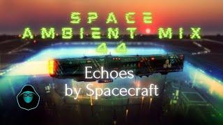 Space Ambient Mix 44 - Echoes by Spacecraft