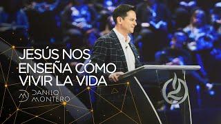 Jesús Nos Enseña Como Vivir La Vida - Danilo Montero  Prédicas Cristianas 2020