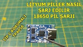 LİTYUM PİLLER NASIL ŞARJ EDİLİR 18650 PİL ŞARJI KORUMALI TP4056 TİP C LİTYUM PİL ŞARJ DEVRESİ