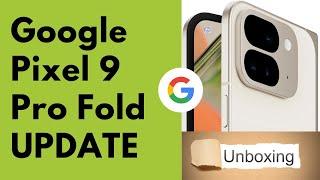 Google Pixel 9 Pro Fold UPDATE