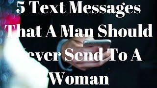 5 Text Messages That A Man Should Never Send To A Woman