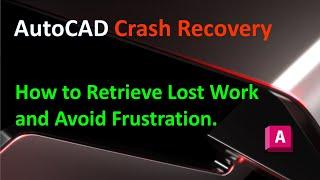 AutoCAD Crash Recovery  How to Retrieve Lost Work and Avoid Frustration