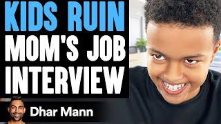 KIDS RUIN Moms JOB INTERVIEW What Happens Will Shock You  Dhar Mann