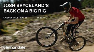 Josh Bryceland’s Back on a Big Rig  Cannondale Waves Irish Edition