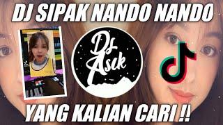 DJ SIPAK NANDO NANDO REMIX FULL BASS VIRAL TIKTOK TERBARU 2022  DJ NANDO NANDO