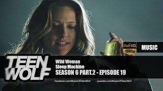 Sleep Machine  - Wild Woman  Teen Wolf 6x19 Music HD