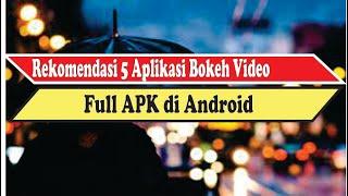 5 Aplikasi Bokeh Video Full APK