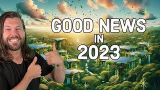 Good News in 2023 you might have missed