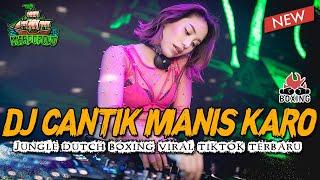 DJ CANTIK MANIS KARO VIRAL TIKTOK 2024  JUNGLE DUTCH BOXING SPESIAL MARCOPOLO PARTY NIGHT