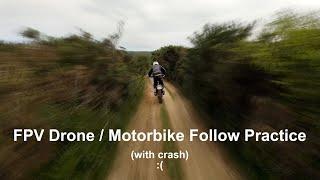 FPV motorbike follow practice - including crash 