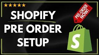  How to SET PRE ORDER ON SHOPIFY  SHOPIFY PRE ORDER SETUP - FULL UPDATED GUIDE 