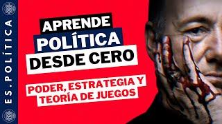 Aprende Política Desde Cero  EP 1 Poder político estrategia y teoría de juegos  Es.Política