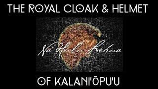 NĀ HULU LEHUA - THE ROYAL CLOAK & HELMET OF KALANIŌPUU  - credit OHAHawaii