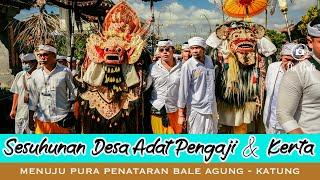 Sepengrauh Sesuhunan JAGAT PENGAJI & KERTA PAYANGAN Ring Pura Penataran Bale Agung Desa Adat Katung