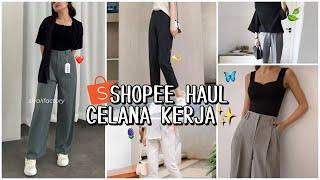 SHOPEE HAUL CELANA KERJA WAJIB PUNYA  WORTH IT BANGET