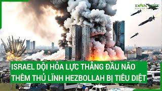 Điểm nóng thế giới 510 Israel dội hỏa lực thẳng đầu não thêm thủ lĩnh Hezbollah bị tiêu diệt