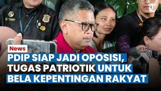 HASTO TEGASKAN PDIP Siap Jadi Oposisi Pemerintahan Prabowo-Gibran Tugas Patriotik untuk Bela Rakyat