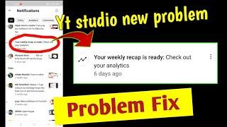 Your weekly recap is ready check out your analytics yt studio problem fix  yt studio problem