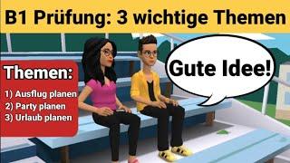 Mündliche Prüfung Deutsch B1  Gemeinsam etwas planenDialog  3 wichtige Themen  sprechen Teil 3