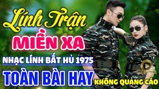 Lính Trận Miền Xa Hái Trộm Hoa Rừng  Lk Nhạc Lính 1975 Bất Hủ Vượt Thời Gian Bolero Hay Nhất