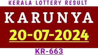 KERALA LOTTERY RESULT 20.07.2024 KARUNYA KR-663