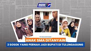 ANAK SMA DI TULUNGAGUNG TAU GAK YA NAMA TIGA BUPATI INI?