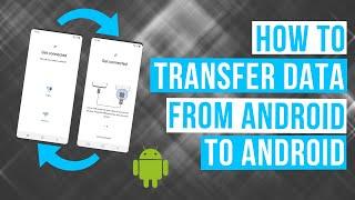 How to TRANSFER DATA FROM ANDROID TO ANDROID  Data transfer