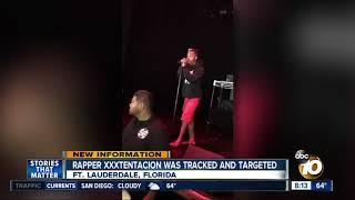 Rapper XXXtentacion was tracked and targeted