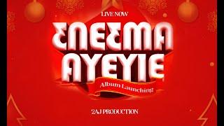 NE3MA AYEYIE ALBULM LAUNCHING  WITH 2AJ