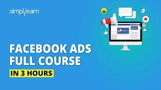 Facebook Ads Course In 3 Hours   Facebook Ads Tutorial  Facebook Marketing Course  Simplilearn