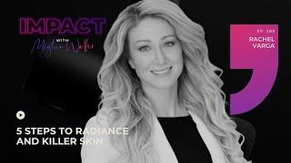 5 Steps to Radiance and Killer Skin with Rachel Varga