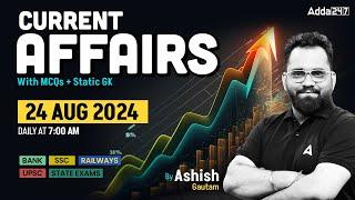 24 AUG CURRENT AFFAIRS 2024  ALL EXAMS IMP. CURRENT AFFAIRS  ASHISH GAUTAM SIR