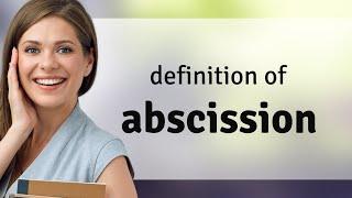 Abscission  meaning of ABSCISSION