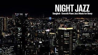 Bangkok Night Jazz - Smooth Piano Jazz & Soft Jazz Instrumental Music  Background Music for Sleep