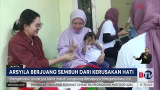 Kisah Perjuangan Arsyila Sembuh dari Kerusakan Hati  Beritasatu