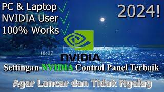 FULL Settingan NVIDIA Control Panel Terbaik  Agar Lancar dan Tidak Ngelag  2024 Updated