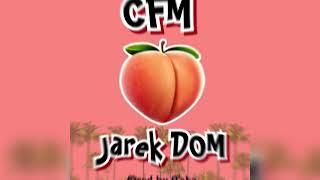 CFM- Jarek DOM  Prod by @teka5867 