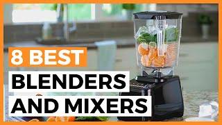 Best Blenders in 2024 - How to Find a Powerful Blender or Mixer?