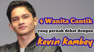 4 WANITA CANTIK YANG PERNAH DEKAT DENGAN KEVIN KAMBEY dan MANTAN PACAR KEVIN KAMBEY